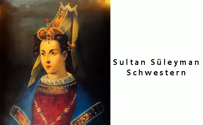 Sultan Süleyman Schwestern