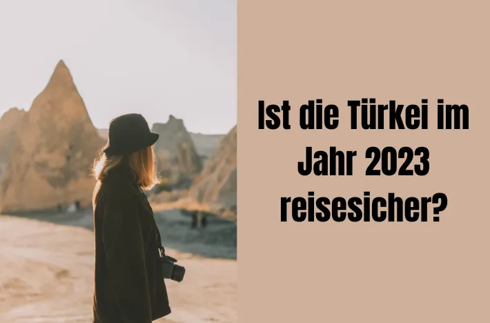 Ist die Türkei im Jahr 2023 reisesicher