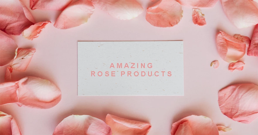 30 DELIGHTED ROSE PRODUCTS ONLINE FOR YOU